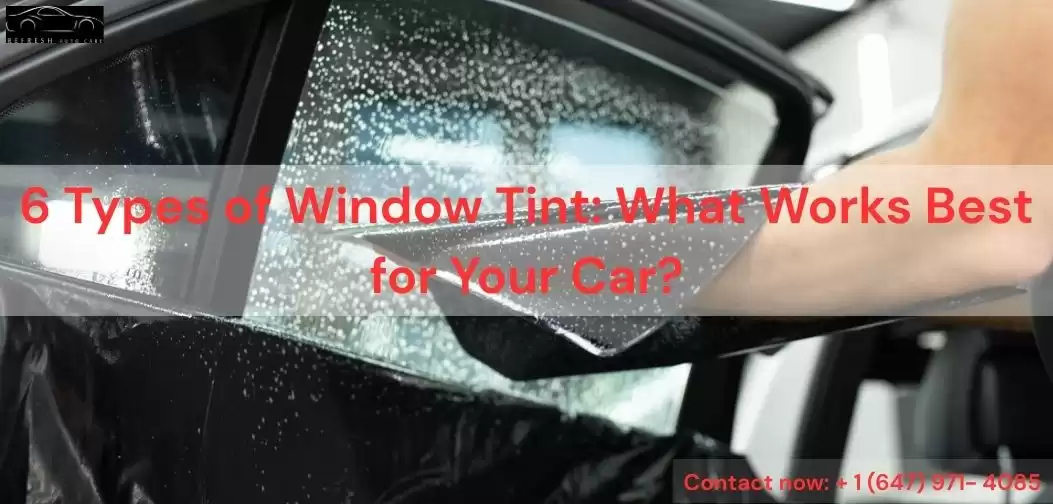 6 Types of Window Tint: What Works Best for Your Car?